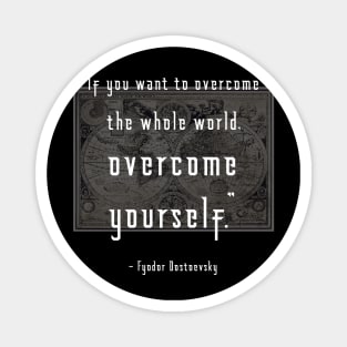 Overcome Yourself Dostoevsky Quote Magnet